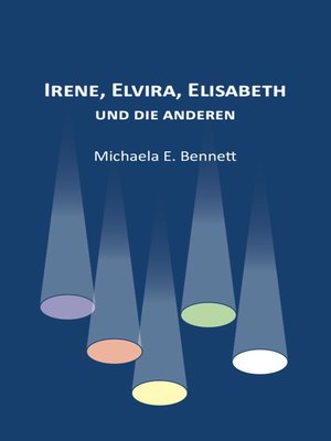 cover image of Irene, Elvira, Elisabeth – und die anderen